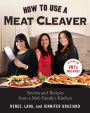 How to Use a Meat Cleaver: Secrets and Recipes from a Mob Family's Kitchen