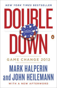 Title: Double Down: Game Change 2012, Author: Mark Halperin