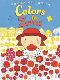 Title: Colors for Zena, Author: Monica Wellington