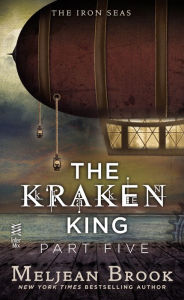 Title: The Kraken King Part V: The Kraken King and the Iron Heart, Author: Meljean Brook