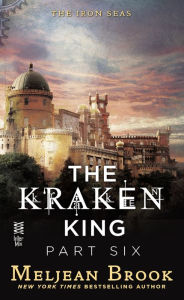 Title: The Kraken King Part VI: The Kraken King and the Crumbling Walls, Author: Meljean Brook