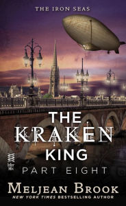 Title: The Kraken King Part VIII: The Kraken King and the Greatest Adventure, Author: Meljean Brook