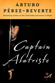 Title: Captain Alatriste, Author: Arturo Pérez-Reverte