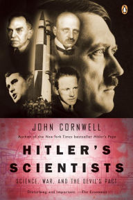 Title: Hitler's Scientists: Science, War, and the Devil's Pact, Author: John Cornwell