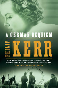 Title: A German Requiem (Bernie Gunther Series #3), Author: Philip Kerr