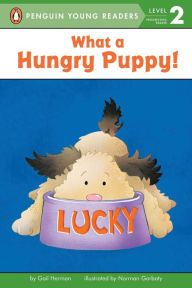 Title: What a Hungry Puppy!, Author: Gail Herman