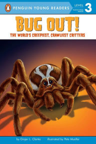 Title: Bug Out!: The World's Creepiest, Crawliest Critters, Author: Ginjer L. Clarke