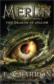Title: The Dragon of Avalon (Merlin Saga Series #6), Author: T. A. Barron