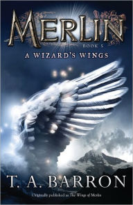 Title: A Wizard's Wings (Merlin Saga Series #5), Author: T. A. Barron