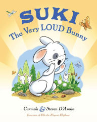 Title: Suki, The Very Loud Bunny, Author: Carmela D'Amico