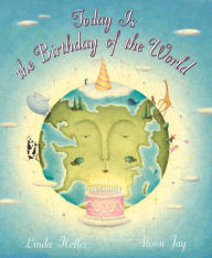 Title: Today is the Birthday of the World, Author: Linda Heller