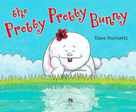 Title: Pretty, Pretty Bunny, Author: Dave Horowitz