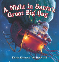 Title: A Night in Santa's Great Big Bag, Author: Kristin Kladstrup