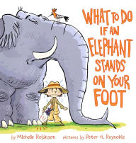Title: What to Do If an Elephant Stands on Your Foot, Author: Michelle Robinson