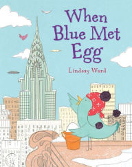Title: When Blue Met Egg, Author: Lindsay Ward