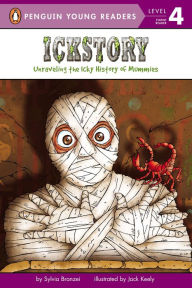 Title: Ickstory: Unraveling the Icky History of Mummies, Author: Sylvia Branzei