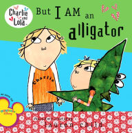 Title: But I Am an Alligator, Author: Lauren Child