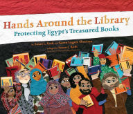 Title: Hands Around the Library: Protecting Egypt's Treasured Books, Author: Karen Leggett Abouraya