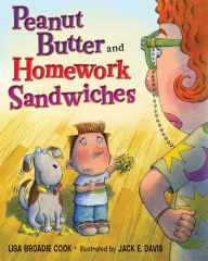 Title: Peanut Butter and Homework Sandwiches, Author: Lisa Broadie Cook