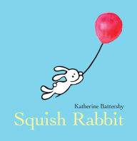 Title: Squish Rabbit, Author: Katherine Battersby