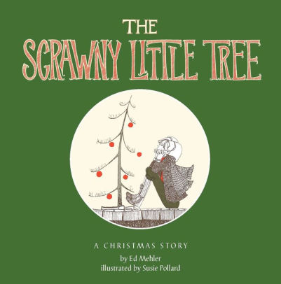 The Scrawny Little Tree By Ed Mehler Susie Pollard Nook Book Nook Kids Ebook Barnes Noble