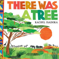 Title: There Was a Tree, Author: Rachel Isadora