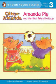 Title: Amanda Pig and Her Best Friend Lollipop, Author: Jean Van Leeuwen