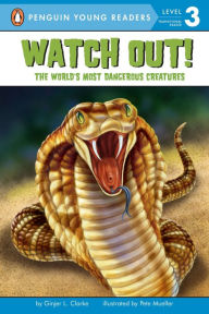 Title: Watch Out!: The World's Most Dangerous Creatures, Author: Ginjer L. Clarke