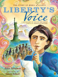 Title: The Story of Emma Lazarus: Liberty's Voice: A Biography of One of the Great Poets in American History, Author: Erica Silverman