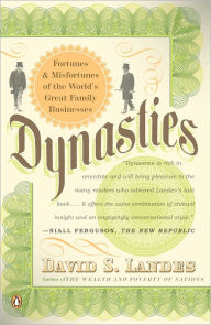 Title: Dynasties: Fortunes and Misfortunes of the World's Great Family Businesses, Author: David S. Landes