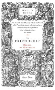 Title: On Friendship, Author: Michel de Montaigne