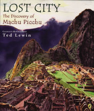 Title: Lost City: The Discovery of Machu Picchu, Author: Ted Lewin