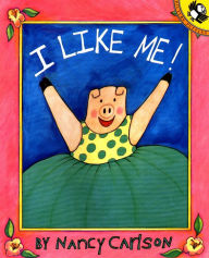 Title: I Like Me!, Author: Nancy Carlson