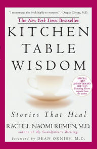 Title: Kitchen Table Wisdom: Stories that Heal, 10th Anniversary Edition, Author: Rachel Naomi Remen