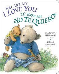 Title: You Are My I Love You / Tú eres mi «yo te quiero», Author: Maryann Cusimano Love