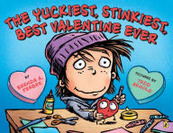 Title: The Yuckiest, Stinkiest, Best Valentine Ever, Author: Brenda Ferber