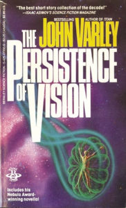 Title: Persistence Of Vision, Author: John Varley