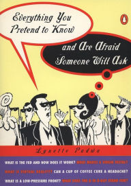 Title: Everything You Pretend to Know And Are Afraid Someone Will Ask, Author: Lynette Padwa