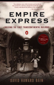 Title: Empire Express: Building the First Transcontinental Railroad, Author: David Haward Bain