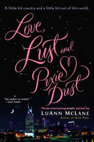 Title: Love, Lust and Pixie Dust, Author: LuAnn McLane