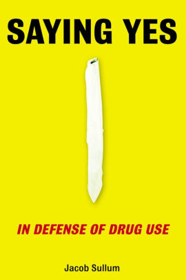 Saying Yes In Defense Of Drug Usenook Book - 