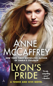 Title: Lyon's Pride (Tower and Hive Series #4), Author: Anne McCaffrey