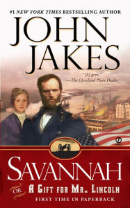 Title: Savannah: Or a Gift for Mr. Lincoln, Author: John Jakes