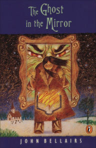 Title: The Ghost in the Mirror (Lewis Barnavelt Series #4), Author: John Bellairs