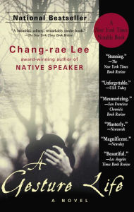 Title: A Gesture Life: A Novel, Author: Chang-rae Lee
