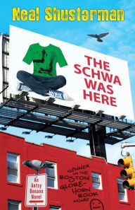 Title: The Schwa was Here, Author: Neal Shusterman