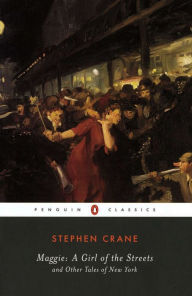 Title: Maggie: A Girl of the Streets: and Other Tales of New York, Author: Stephen Crane
