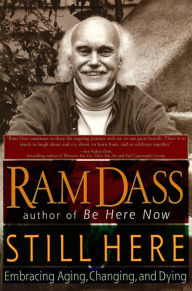 Title: Still Here: Embracing Aging, Changing, and Dying, Author: Ram Dass