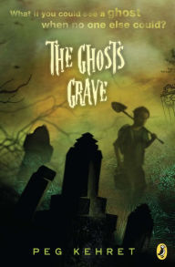 Title: The Ghost's Grave, Author: Peg Kehret