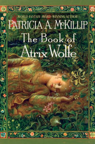 Title: The Book of Atrix Wolfe, Author: Patricia A. McKillip